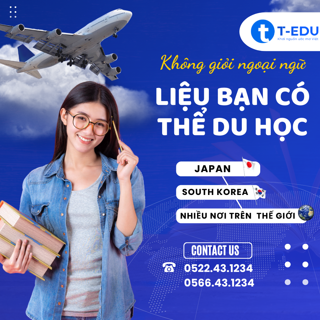 Không giỏi ngoại ngữ, liệu bạn có thể du học Nhật, Hàn hay nhiều nơi trên thế giới ?