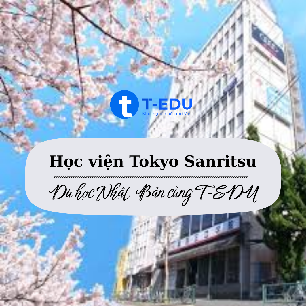 Học viện Tokyo Sanritsu – Ngôi nhà thứ hai của du học sinh Việt Nam tại xứ sở hoa anh đào